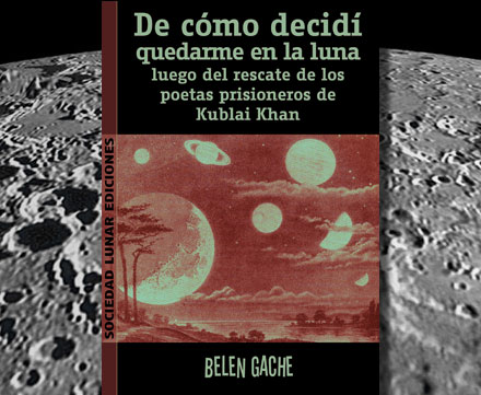 De cómo decidí quedarme en la luna luego del rescate de los poetas prisioneros de Kublai Khan